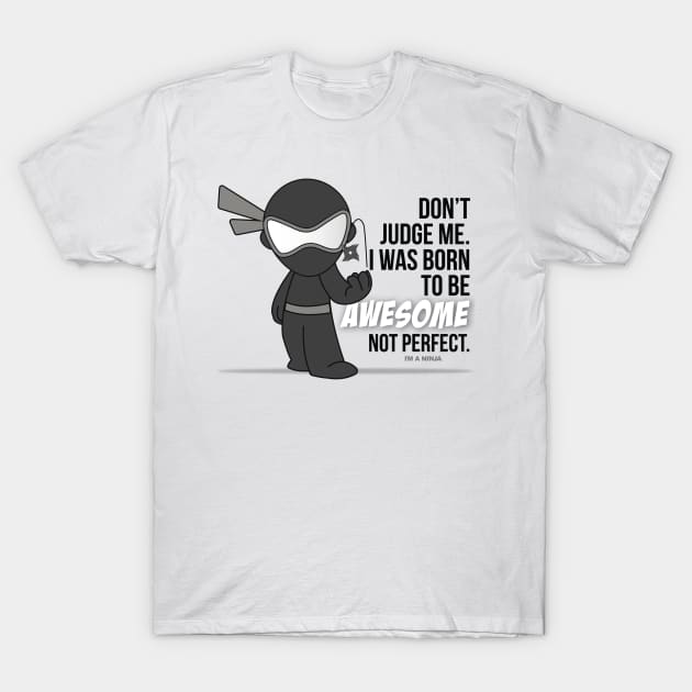 Don't Judge Me x I'M A NINJA T-Shirt by imaninja